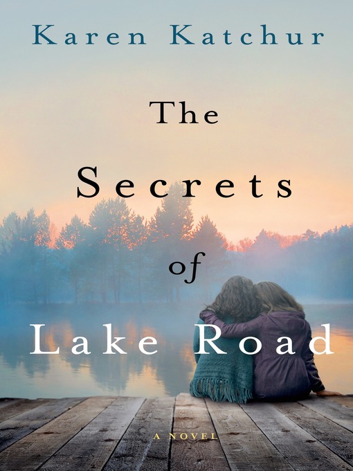 Title details for The Secrets of Lake Road by Karen Katchur - Available